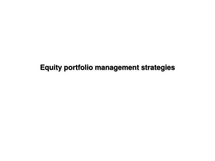 equity portfolio management strategies