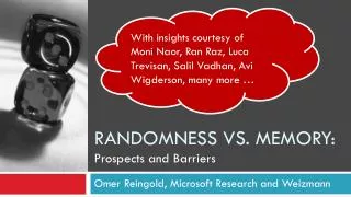 Randomness Vs. Memory: Prospects and Barriers