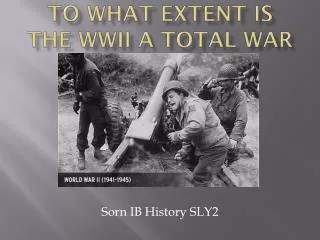 To what extent is the WWII a total war