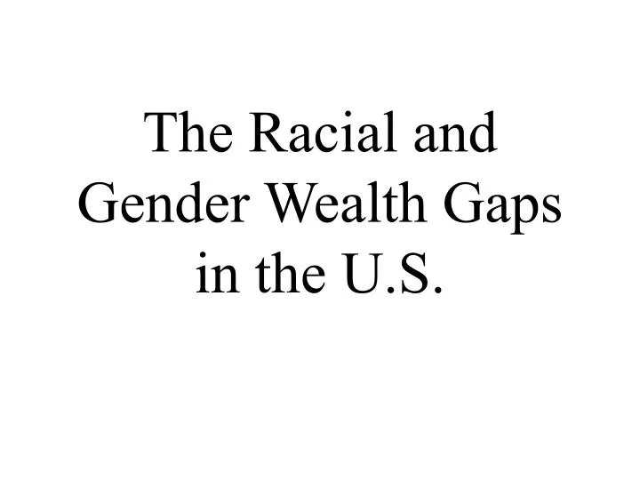 the racial and gender wealth gaps in the u s