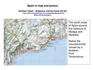 The south coast of Spain around the harbours of Malaga and Marbella Notice the mountains/hills