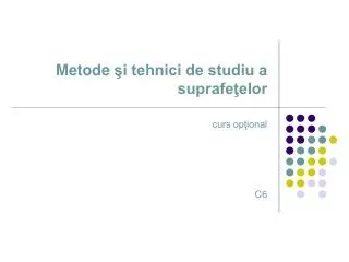 metode i tehnici de studiu a suprafe elor
