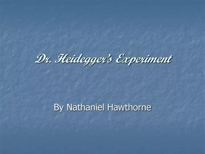 dr heidegger s experiment
