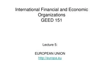 International Financial and Economic Organizations GEED 151