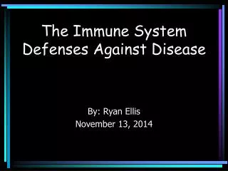 The Immune System Defenses Against Disease