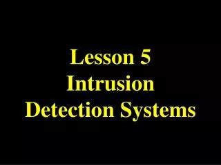 Lesson 5 Intrusion Detection Systems