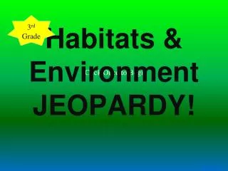 Habitats &amp; Environment JEOPARDY!