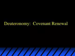 Deuteronomy: Covenant Renewal