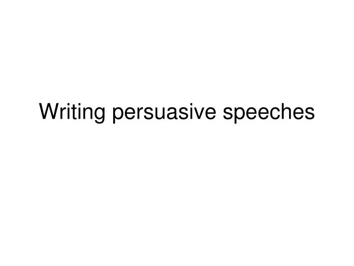 writing persuasive speeches