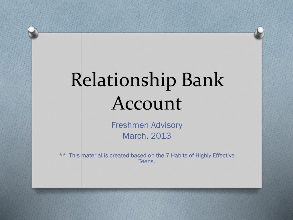 PPT - Relationship Bank Account PowerPoint Presentation, free download ...
