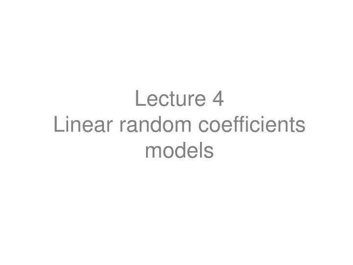 lecture 4 linear random coefficients models