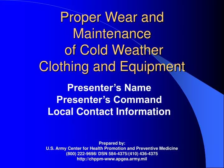 proper wear and maintenance of cold weather clothing and equipment