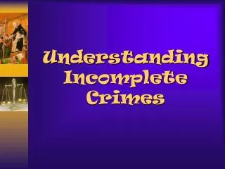 Understanding Incomplete Crimes