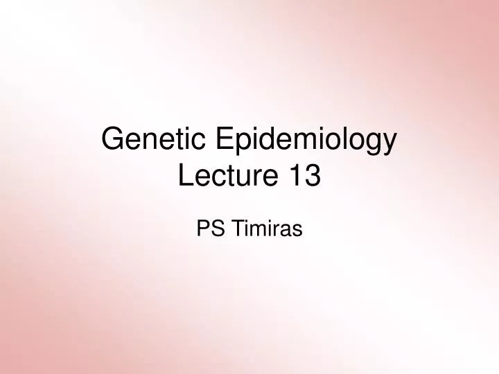 genetic epidemiology lecture 13