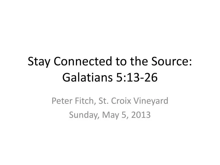 stay connected to the source galatians 5 13 26