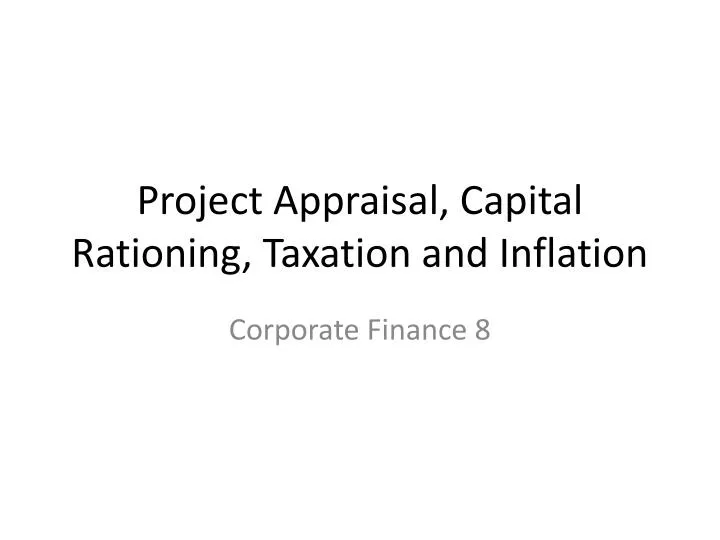 project appraisal capital rationing taxation and inflation