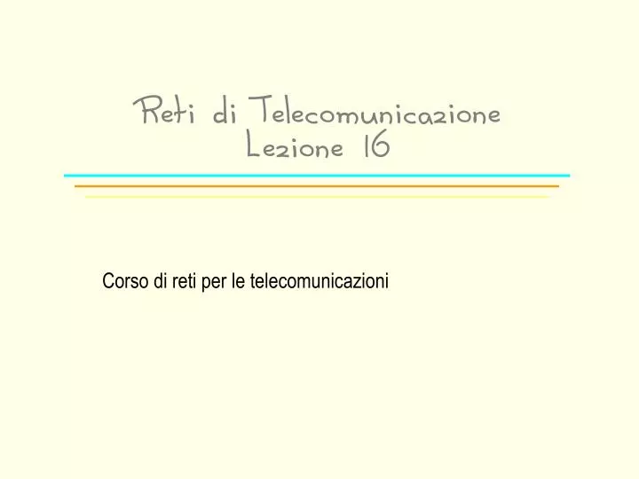 reti di telecomunicazione lezione 16