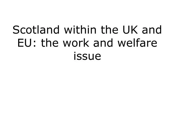 scotland within the uk and eu the work and welfare issue