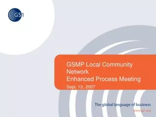 GSMP Local Community Network Enhanced Process Meeting Sept. 13, 2007