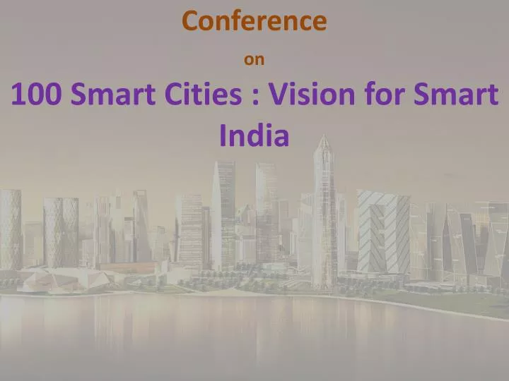 conference on 100 smart cities vision for smart india