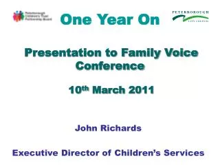 One Year On Presentation to Family Voice Conference 10 th March 2011