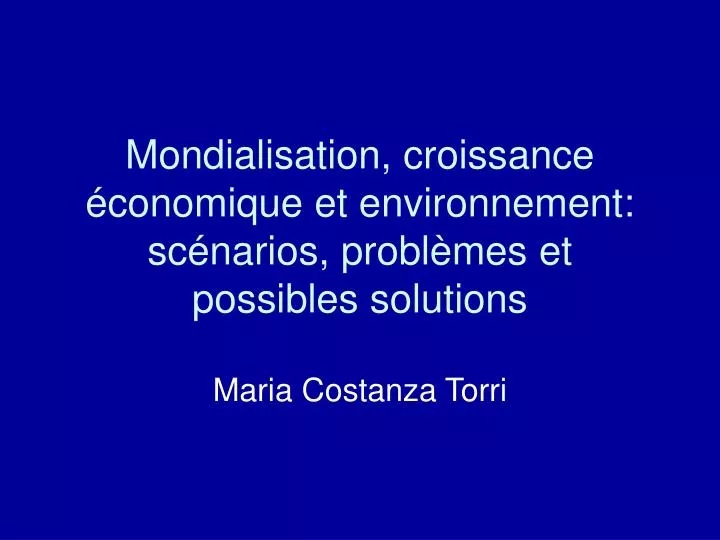 mondialisation croissance conomique et environnement sc narios probl mes et possibles solutions