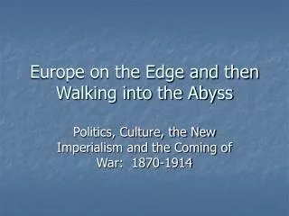 Europe on the Edge and then Walking into the Abyss