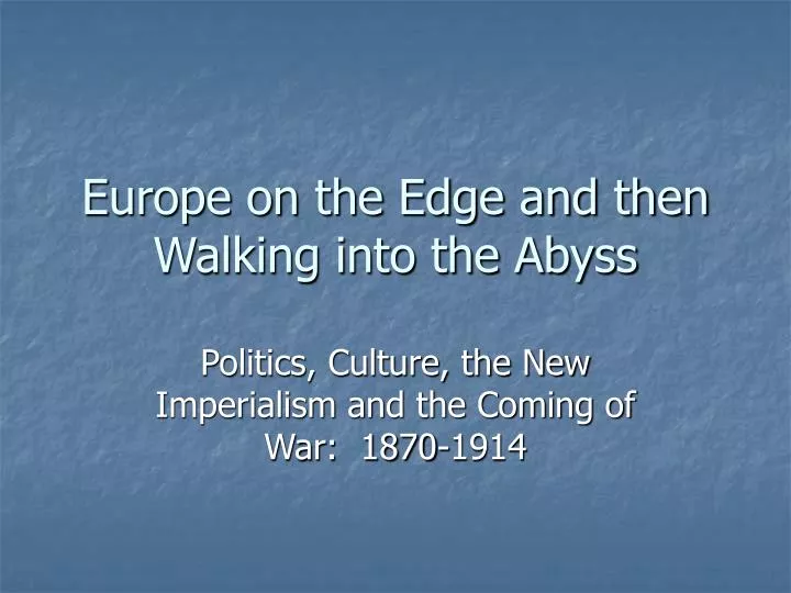europe on the edge and then walking into the abyss
