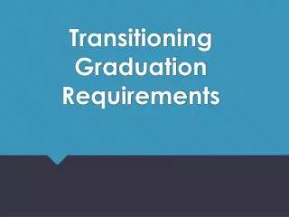 Transitioning Graduation Requirements