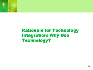 Rationale for Technology Integration: Why Use Technology?