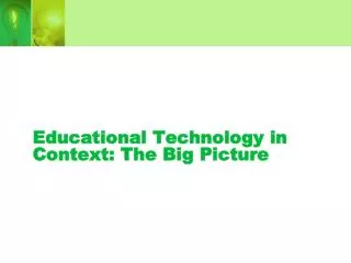 Educational Technology in Context: The Big Picture