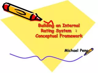 Building an Internal Rating System : Conceptual Framework