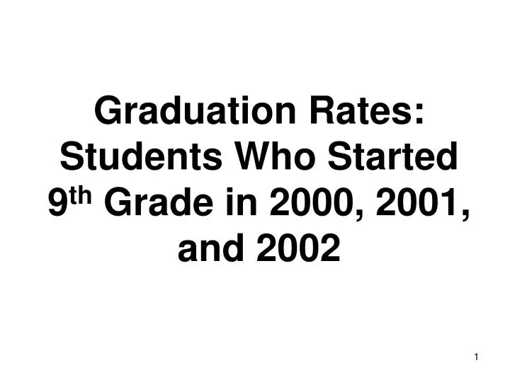 graduation rates students who started 9 th grade in 2000 2001 and 2002