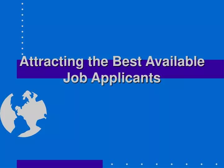attracting the best available job applicants