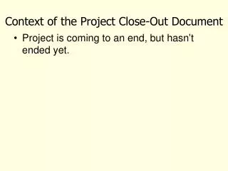 Context of the Project Close-Out Document