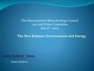 Massachusetts Biotechnology Council Law and Policy Committee July 9, 2009