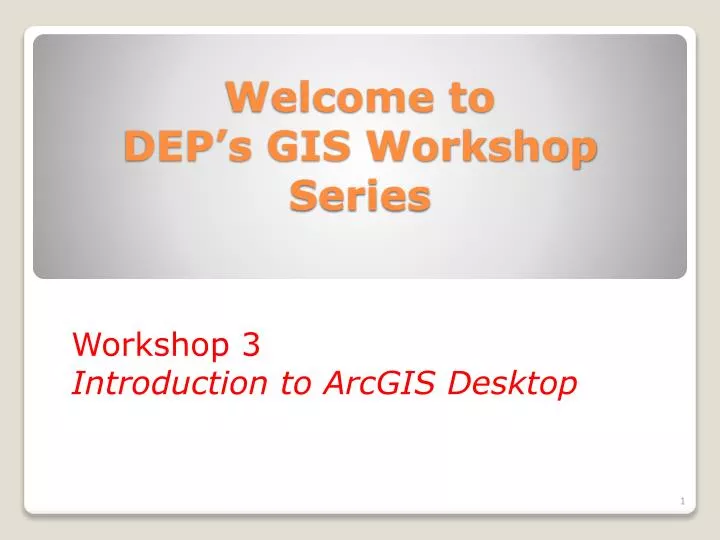 welcome to dep s gis workshop series