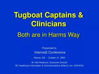 Tugboat Captains &amp; Clinicians Both are in Harms Way