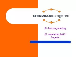 5 e jaarvergadering 27 november 2012 angeren