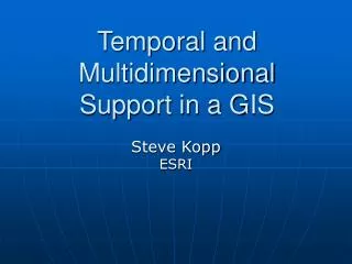 Temporal and Multidimensional Support in a GIS