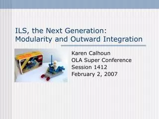 ILS, the Next Generation: Modularity and Outward Integration