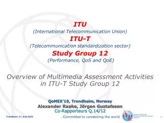 ITU (International Telecommunication Union) ITU-T (Telecommunication standardization sector)
