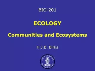 ECOLOGY Communities and Ecosystems
