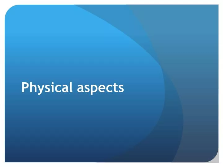 physical aspects