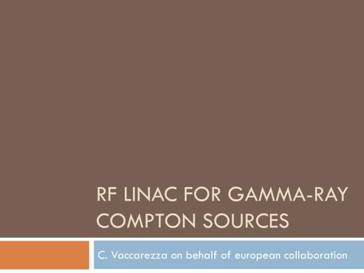 rf linac for gamma ray compton sources