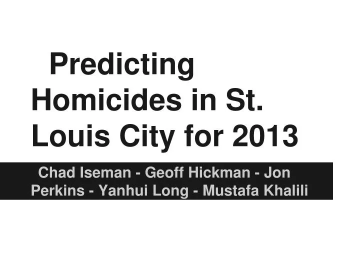 predicting homicides in st louis city for 2013