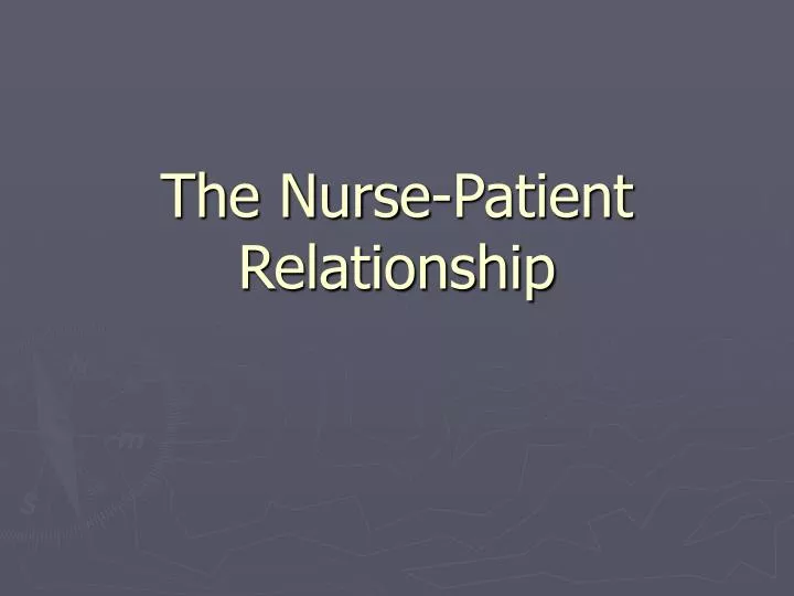 the nurse patient relationship