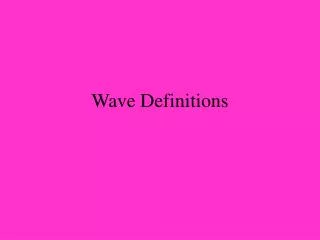 Wave Definitions