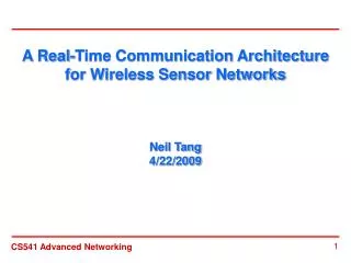 A Real-Time Communication Architecture for Wireless Sensor Networks Neil Tang 4/22/2009