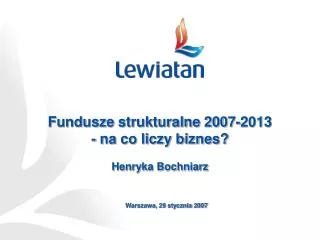 fundusze strukturalne 2007 2013 na co liczy biznes henryka bochniarz